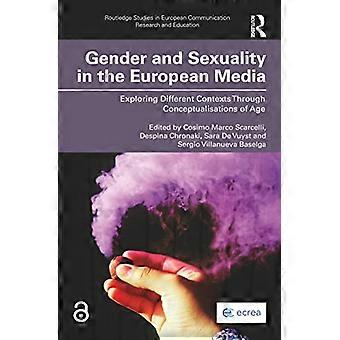 Genere e sessualità nei media europei: esplorare diversi contesti attraverso concettualizzazioni dell'età (Routledge Studies in European Communication)
