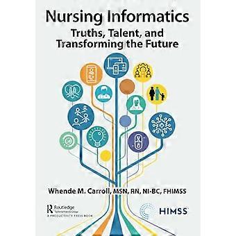 Pflegeinformatik: Wahrheiten, Talent und die Transformation der Zukunft (HIMSS-Buchreihe)