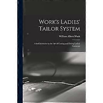 het kleermakerssysteem voor dames van het werk; een zelfinstructeur in de kunst van het knippen en passen van dameskleding