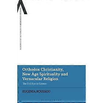 Cristianesimo ortodosso, spiritualità New Age e religione vernacolare: il malocchio in Grecia (Bloomsbury Advances in Religious Studies)