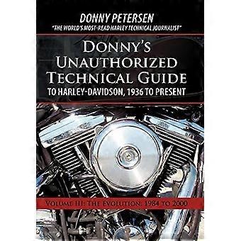 Donny's Luvaton tekninen opas Harley-Davidsonille, 1936 nykypäivään: Volume III: The Evolution: 1984-2000