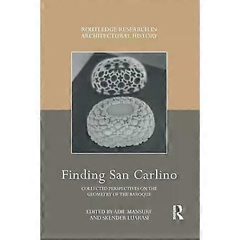Finding San Carlino Collected Perspectives On The Geometry Of The Baroque - Taylor & Francis Ltd