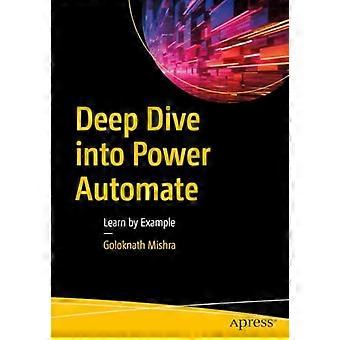 Deep Dive Into Power Automate Learn By Example - Goloknath Mishra - Paperback - en Book