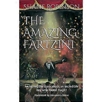 The Amazing Fartzini An Incredible Story About An Incredible Boy Magician Who Fo - Robinson, Shane - Paperback - en Book