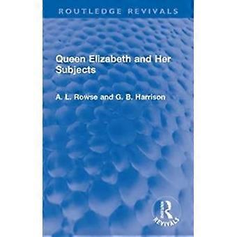 Queen Elizabeth And Her Subjects - A. L. Rowse