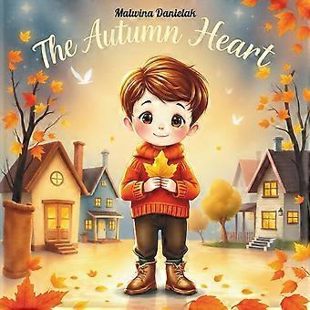The autumn heart - a heartwarming children's picture book about kindness, friendship, and spreading joy