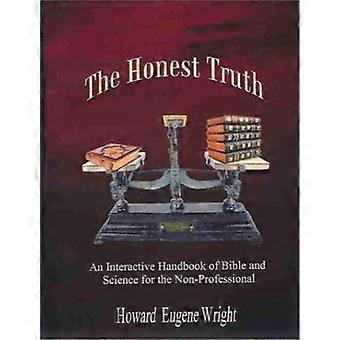 The honest truth an interactive handbook of bible and science for the non-professional