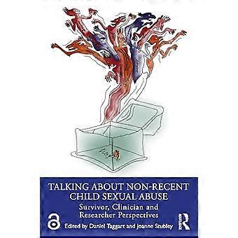 Talking about non recent child sexual abuse Survivor Clinician and Researcher perspectives