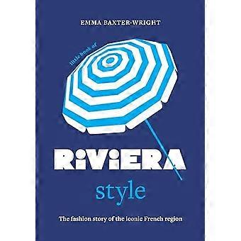 Little Book of Riviera Style The fashion story of the iconic French region