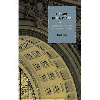 Lugar Não é um Lugar: Reflexão e Possibilidade em Museus e Bibliotecas - David Carr - Capa Dura - Livro em Inglês - História