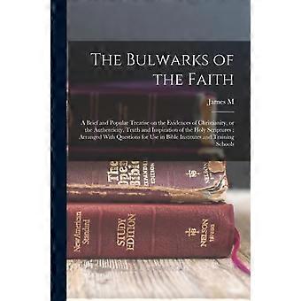 The Bulwarks Of The Faith A Brief And Popular Treatise On The Evidences Of Chris - James M. 1851-1935 Gray - Paperback - en Book