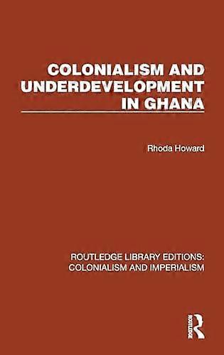 Colonialism and Underdevelopment in Ghana