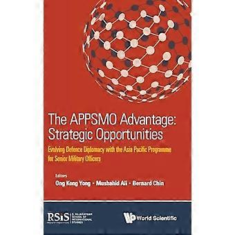 Appsmo Advantage The Strategic Opportunities Evolving Defence Diplomacy With The Asia Pacific Programme For Senior Military Officers