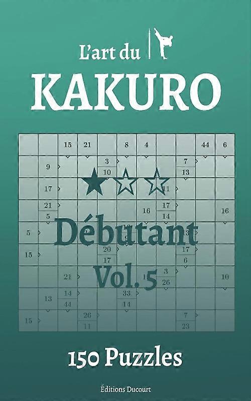 L'art Du Kakuro Dbutant Vol.5