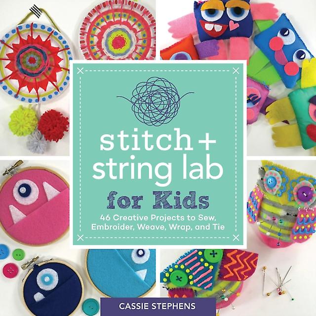 Stitch And String Lab For Kids by Cassie Stephens Paperback