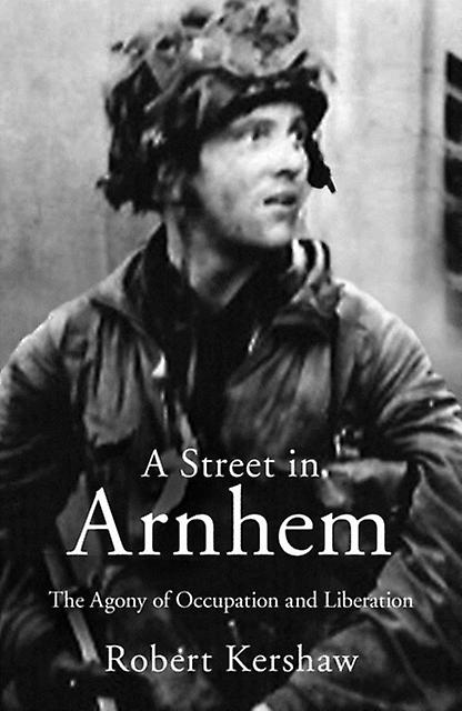 A Street In Arnhem by Robert J Kershaw Paperback Book