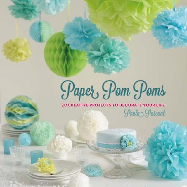 Paper Pom Poms - Paula Pascual - Book and paper crafts - Headline Publishing Group - Hardback