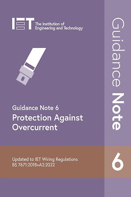 Guidance Note 6 Protection Against Overcurrent by The Institution of Engineering and Technology Paperback