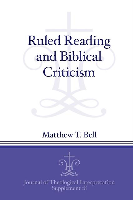 Ruled Reading And Biblical Criticism by Matthew T. Bell Paperback