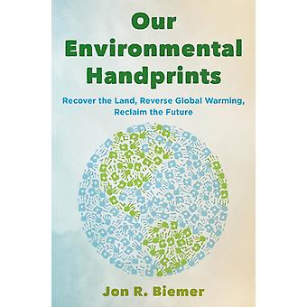 Nossas pegadas ambientais: Recuperar a terra, reverter o aquecimento global - Jon R. Biemer