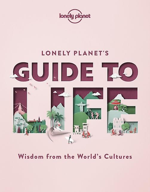 Lonely Planets Guide To Life by Lonely Planet Paperback Book