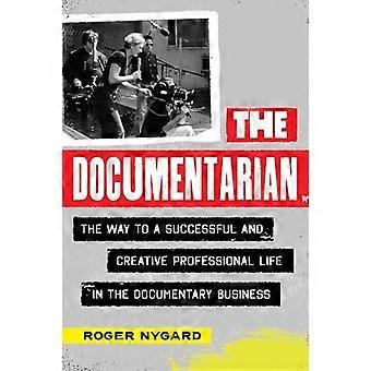 Documentarista: O Caminho para uma Vida Profissional Criativa e Bem-Sucedida - Roger Nygard
