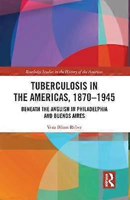 Tuberculosis in the Americas 1870-1945