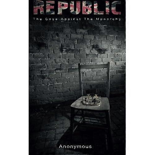 Republic: The case against the monarchy