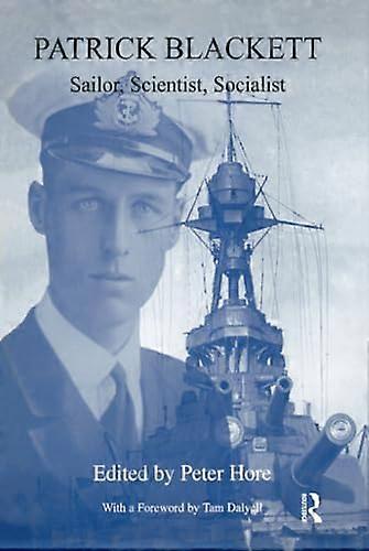 Patrick Blackett: Sailor Scientist Socialist
