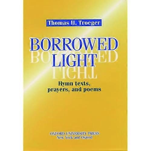 Borrowed Light: Hymn Texts, Prayers, and Poems