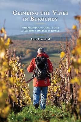 Climbing the Vines in Burgundy