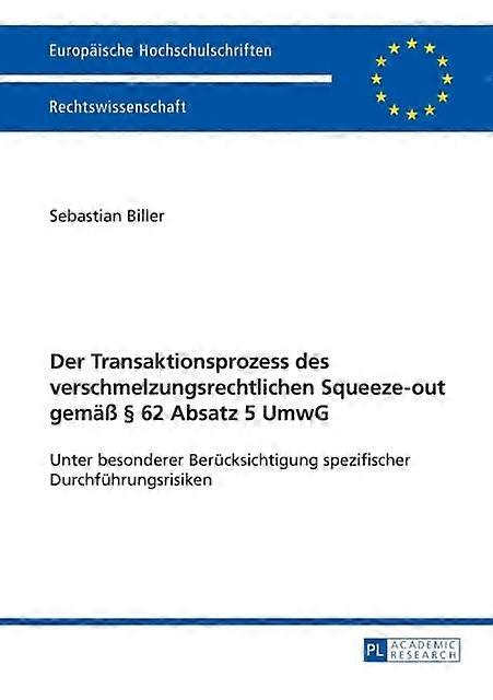 Der Transaktionsprozess Des Verschmelzungsrechtlichen Squeezeout Gemae  62 Absat by Sebastian Biller Paperback