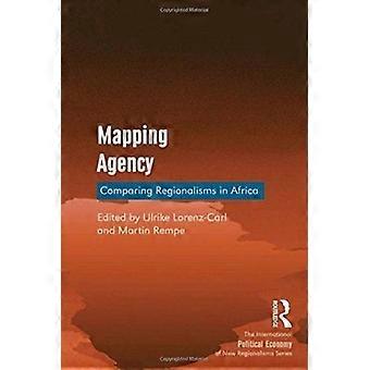Mapping Agency Comparing Regionalisms In Africa - Ulrike Lorenz-Carl