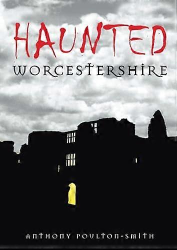Haunted Worcestershire