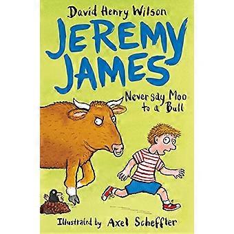Aldrig sige Moo til en tyr (Jeremy James)