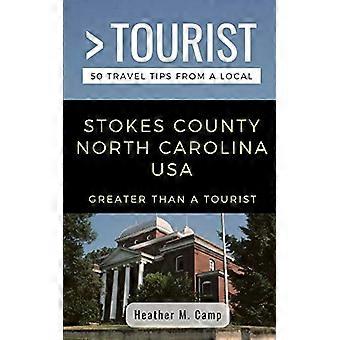 Groter dan een toerist - Stokes County North Carolina VS: 50 reistips van een local