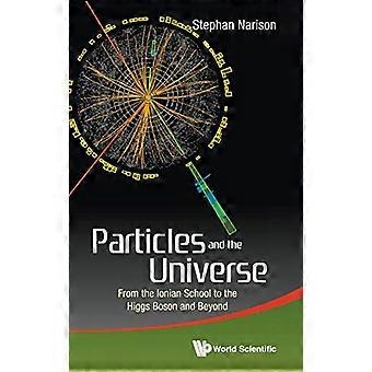 Partikler og universet: fra den joniske skolen Higgs Boson og Beyond