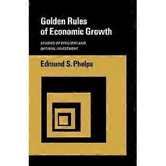 Golden Rules Of Economic Growth - Phelps, Edmund S., Professor