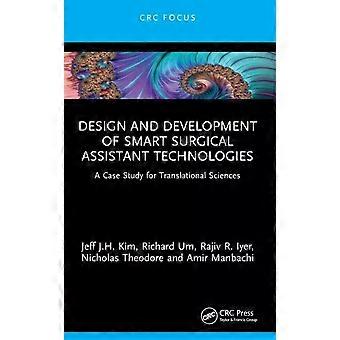 Design And Development Of Smart Surgical Assistant Technologies A Case Study For - Jeff J.H. Kim