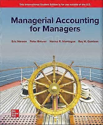 Managerial Accounting for Managers: 2025 Release ISE