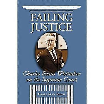 Failing Justice Charles Evans Whittaker On The Supreme Court - Craig Alan Smith - Paperback - en Book