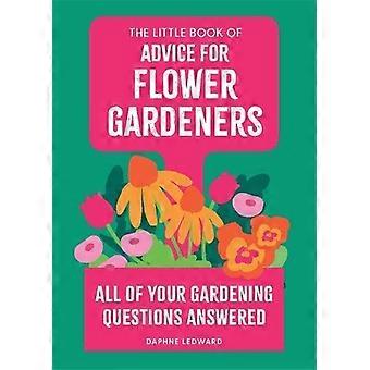 Piccolo libro di consigli per giardinieri di fiori - Daphne Ledward