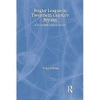 Rugby League in Twentieth Century Britain A Social and Cultural History
