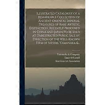 Illustrated Catalogue Of A Remarkable Collection Of Ancient Oriental Imperial Tr - Creative Media Partners LLC - Paperback - English Book - History