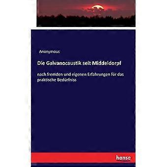 Die Galvanocaustik Seit Middeldorpfnach Fremden Und Eigenen Erfahrungen Fr Das P - Anonymous - Paperback - English Book - History