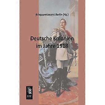 Deutsche Kolonien Im Jahre 1918 - BoD Third Party Titles - Paperback - English Book - History