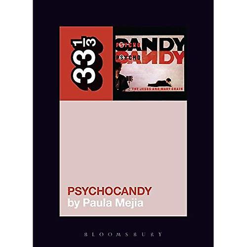 The Jesus and Mary Chain's Psychocandy (33 1/3)