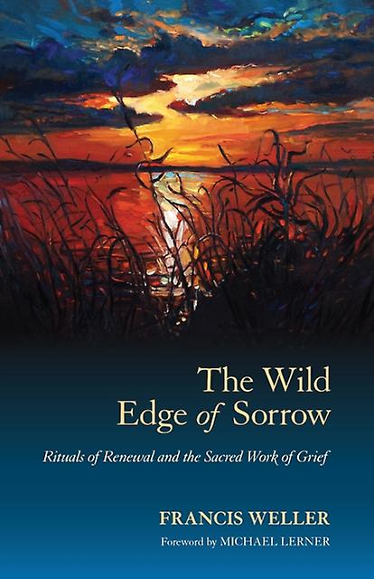 The Wild Edge Of Sorrow by Francis Weller Paperback Book