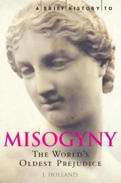 A Brief History Of Misogyny by Jack Holland Paperback