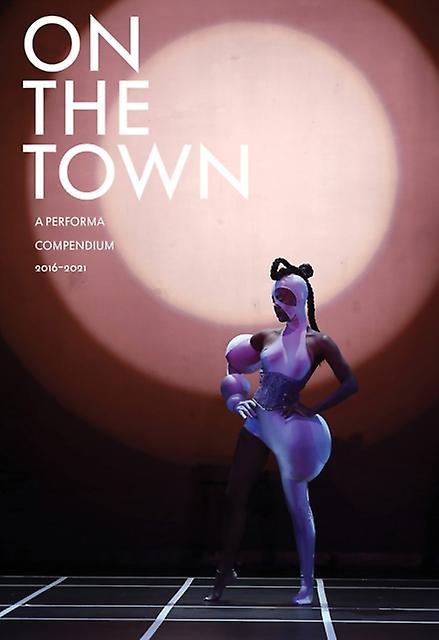 On The Town A Performa Compendium 20162021 Paperback